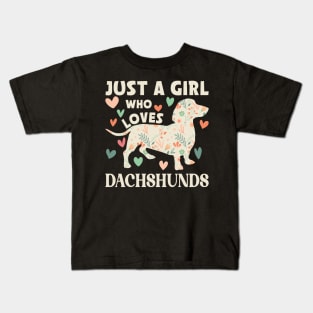 Just A Girl Who Loves Dachshunds Cute Floral Wiener Dog Gift for Dachshund Lovers Kids T-Shirt